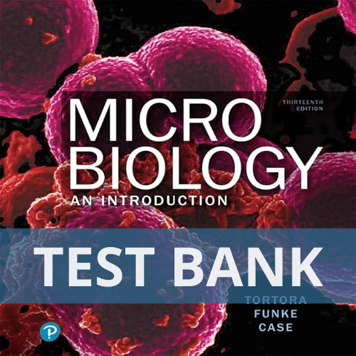 Microbiology An Introduction 13th Edition Tortora Funke Case TEST BANK