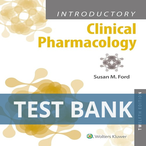 Introductory Clinical Pharmacology 12th Edition Susan M. Ford TEST BANK
